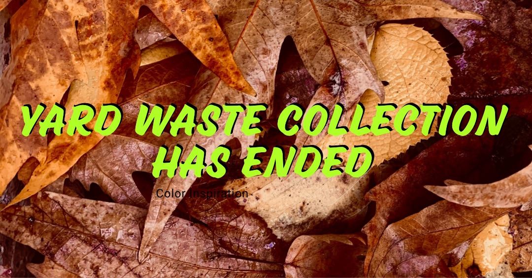 Yard waste collection ended